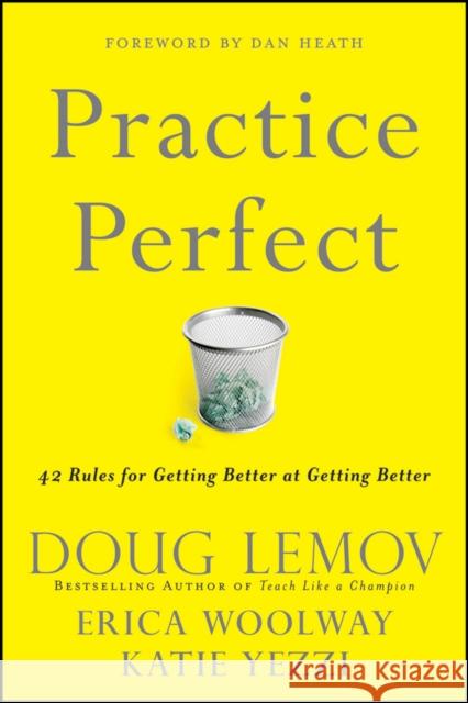 Practice Perfect: 42 Rules for Getting Better at Getting Better Lemov, Doug 9781118216583 John Wiley & Sons Inc