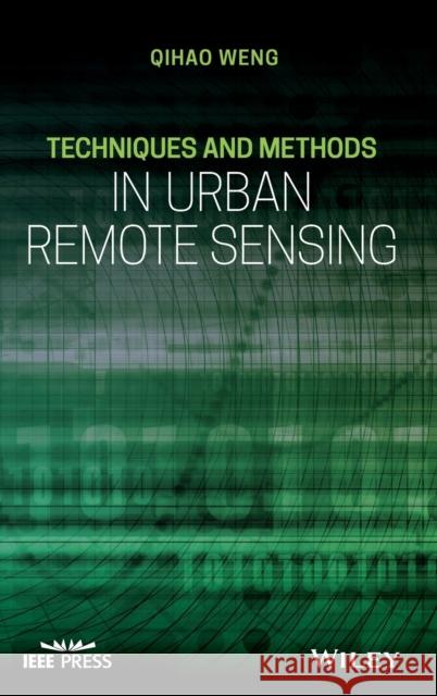 Techniques and Methods in Urban Remote Sensing Weng, Qihao 9781118217733 John Wiley & Sons