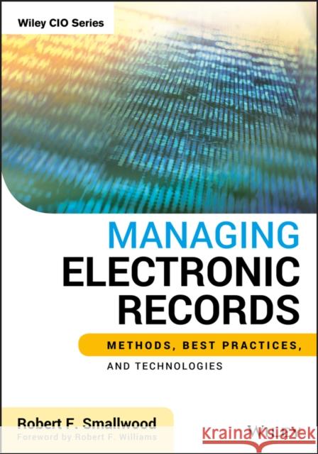 Managing Electronic Records Smallwood, Robert F. 9781118218297 0