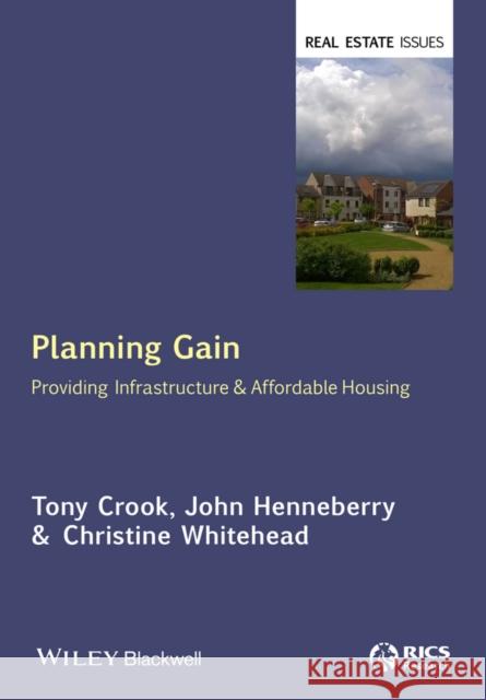 Planning Gain: Providing Infrastructure and Affordable Housing Crook, Tony; Henneberry, John; Whitehead, Christine 9781118219812