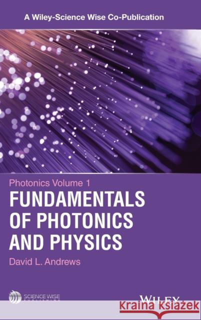 Photonics, Volume 1: Fundamentals of Photonics and Physics Andrews, David L. 9781118225530