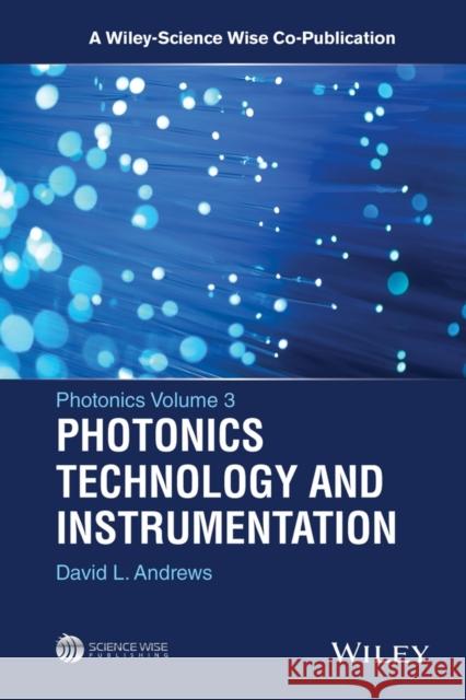 Photonics, Volume 3: Photonics Technology and Instrumentation Andrews, David L. 9781118225547