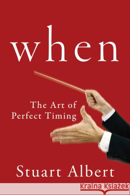 When: The Art of Perfect Timing Albert, Stuart 9781118226117 0