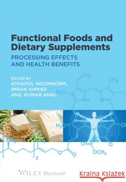 Functional Foods and Dietary Supplements: Processing Effects and Health Benefits Noomhorm, Athapol 9781118227879 John Wiley & Sons