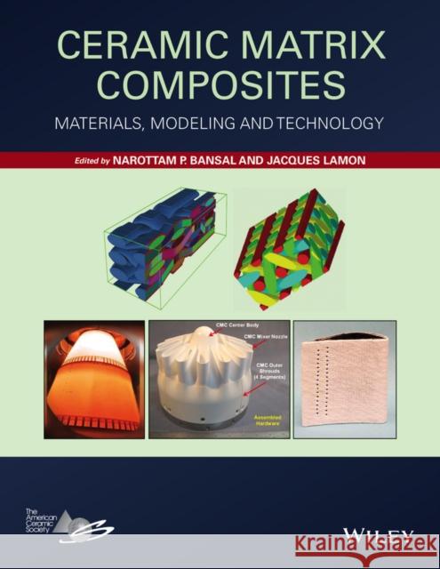 Ceramic Matrix Composites: Materials, Modeling and Technology Lamon, Jacques 9781118231166 John Wiley & Sons
