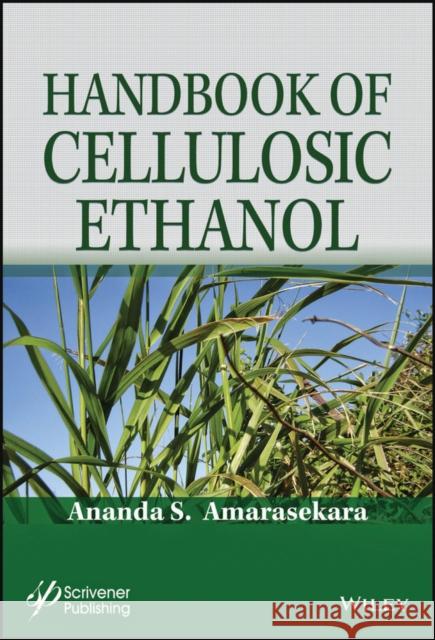 Handbook of Cellulosic Ethanol Ananda S. Amarasekara 9781118233009 Wiley-Scrivener