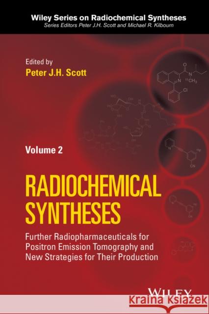 Further Radiopharmaceuticals for Positron Emission Tomography and New Strategies for Their Production, Volume 2 Scott, Peter J. H. 9781118237847 John Wiley & Sons