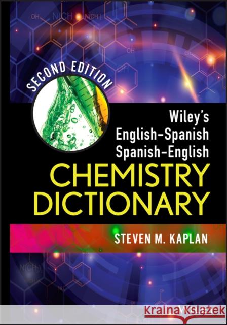 Wiley's English-Spanish, Spanish-English Chemistry Dictionary Kaplan, Steven M. 9781118237977