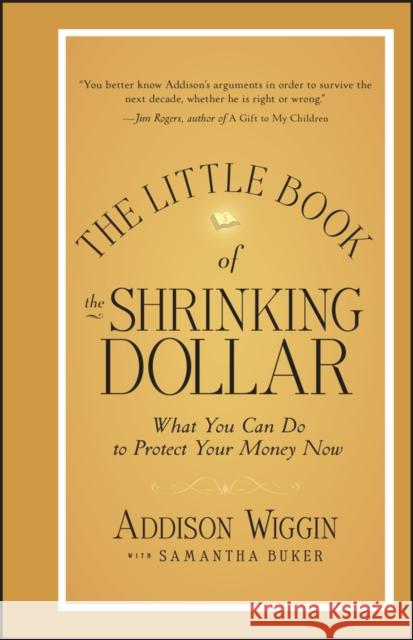 The Little Book of the Shrinking Dollar Wiggin, Addison 9781118245255 0