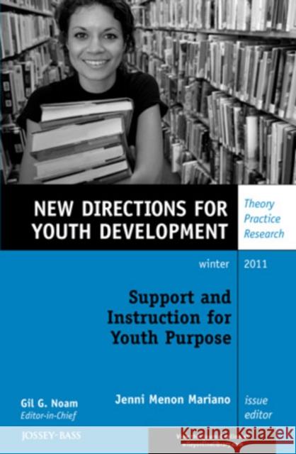 Support and Instruction for Youth Purpose: New Directions for Youth Development, Number 132 Jenni Menon Mariano 9781118253106 John Wiley & Sons Inc