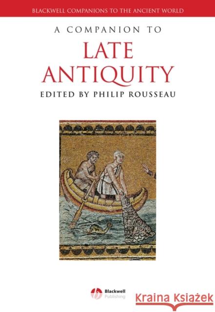 A Companion to Late Antiquity Philip Rousseau 9781118255315