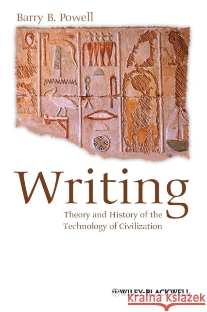 Writing - Theory and History of the Technology of Civilization Barry B Powell 9781118255322