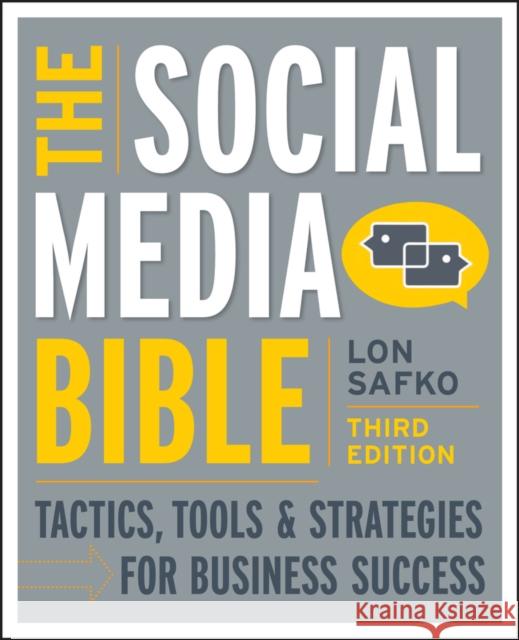 The Social Media Bible: Tactics, Tools, and Strategies for Business Success Lon Safko 9781118269749 John Wiley & Sons Inc