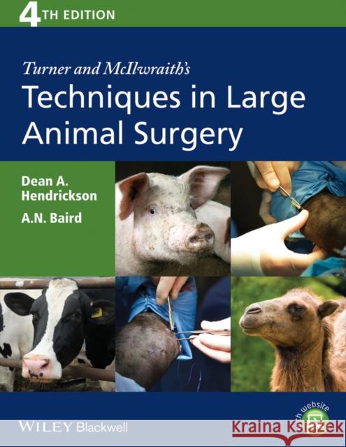 Turner and McIlwraith's Techniques in Large Animal Surgery Dean A. Hendrickson A. N. Baird 9781118273234 Wiley-Blackwell