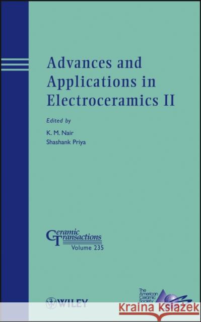 Advances and Applications in Electroceramics II Shashank Priya K. M. Nair Xiaoqing Pan 9781118273357 John Wiley & Sons