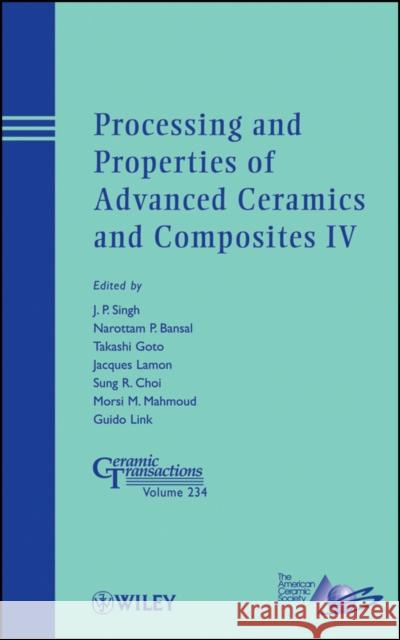 Processing and Properties of Advanced Ceramics and Composites IV Jitendra P. Singh Narottam P. Bansal Takashi Goto 9781118273364 John Wiley & Sons