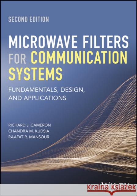 Microwave Filters for Communication Systems: Fundamentals, Design, and Applications Cameron, Richard J. 9781118274347
