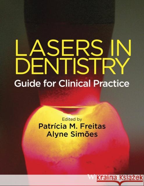 Lasers in Dentistry: Guide for Clinical Practice Freitas, Patricia M. 9781118275023 John Wiley & Sons