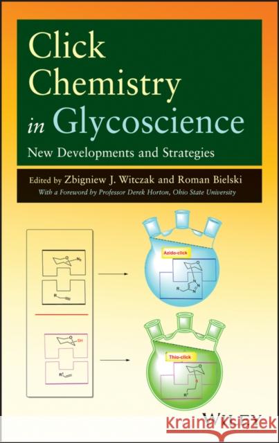 Click Chemistry in Glycoscience: New Developments and Strategies Witczak, Zbigniew J. 9781118275337