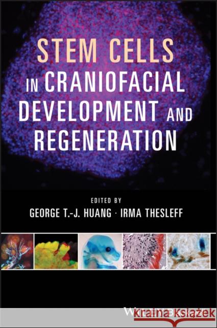 Stem Cells in Craniofacial Development and Regeneration George TJ Huang 9781118279236