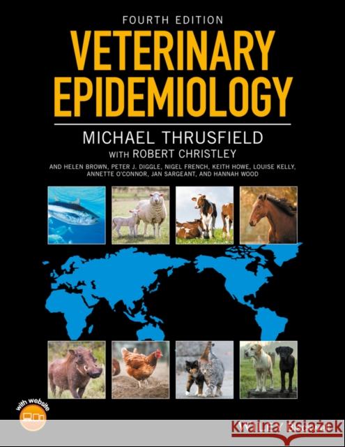 Veterinary Epidemiology, 4th Edition Michael (Royal (Dick) School of Veterinary Studies, University of Edinburgh, Edinburgh, Scotland, UK) Thrusfield 9781118280287
