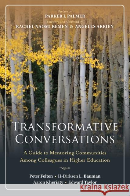 Transformative Conversations: A Guide to Mentoring Communities Among Colleagues in Higher Education Felten, Peter 9781118288276 0