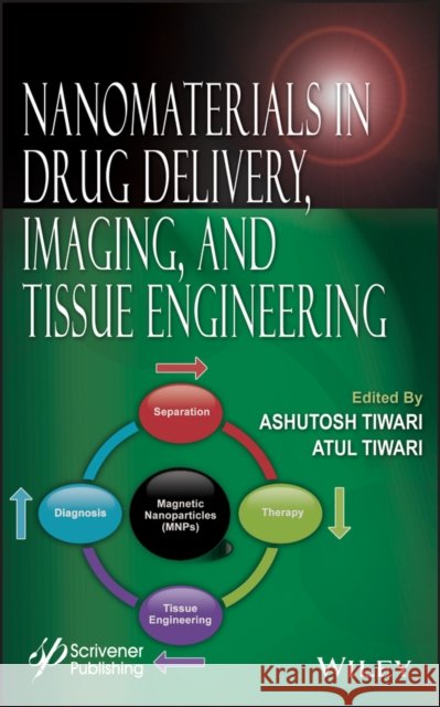 Nanomaterials in Drug Delivery, Imaging, and Tissue Engineering Ashutosh Tiwari 9781118290323