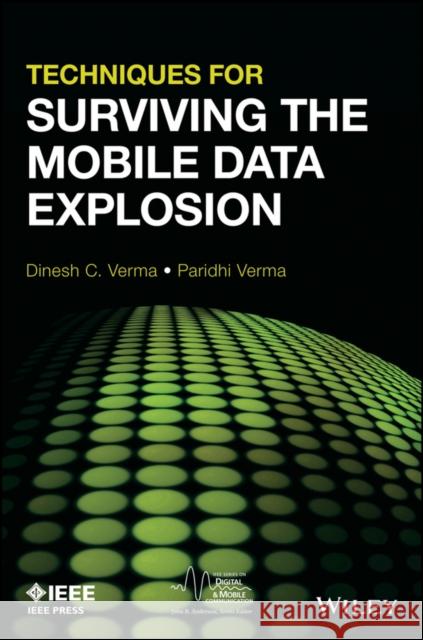 Techniques for Surviving the Mobile Data Explosion Verma, Dinesh C. 9781118290576 John Wiley & Sons