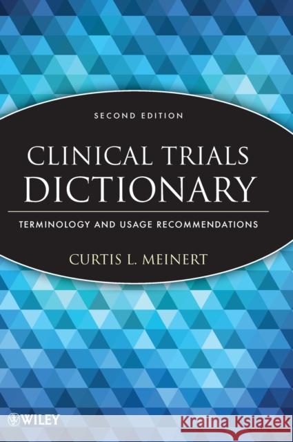 Clinical Trials Dictionary: Terminology and Usage Recommendations Meinert, Curtis L. 9781118295151 John Wiley & Sons