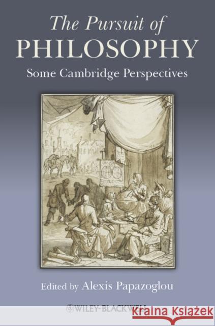 The Pursuit of Philosophy: Some Cambridge Perspectives Papazoglou, Alexis 9781118295182 Wiley-Blackwell