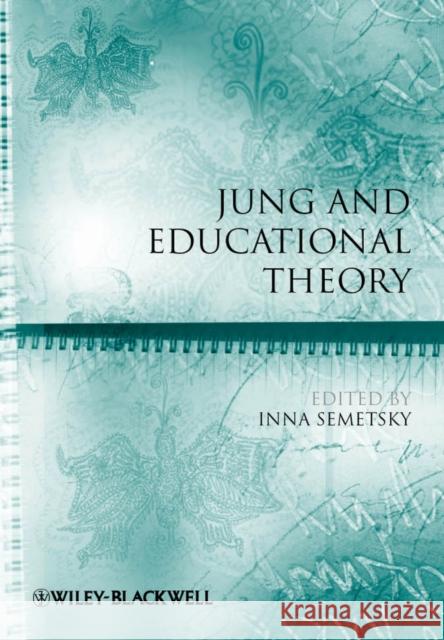 Jung and Educational Theory Inna Semetsky   9781118297346