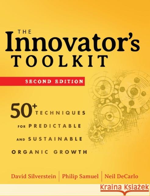 The Innovator's Toolkit: 50+ Techniques for Predictable and Sustainable Organic Growth Neil (BMGI) DeCarlo 9781118298107 0