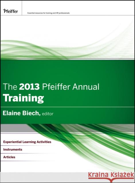 The 2013 Pfeiffer Annual: Training Biech, Elaine 9781118301777 0