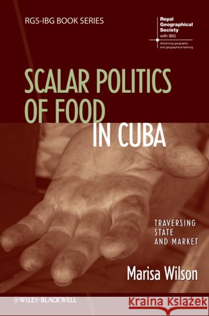 Everyday Moral Economies: Food, Politics and Scale in Cuba Wilson, Marisa 9781118301920 John Wiley & Sons