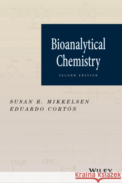 Bioanalytical Chemistry Mikkelsen, Susan R.; Cortón, Eduardo 9781118302545 John Wiley & Sons