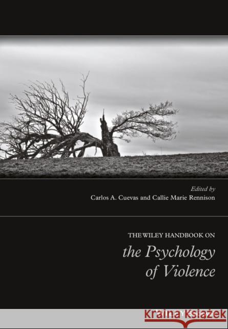 The Wiley Handbook on the Psychology of Violence Cuevas, Carlos A. 9781118303153 John Wiley & Sons