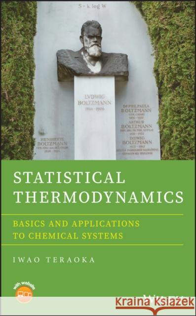 Statistical Thermodynamics: Basics and Applications to Chemical Systems Teraoka, Iwao 9781118305119 John Wiley & Sons
