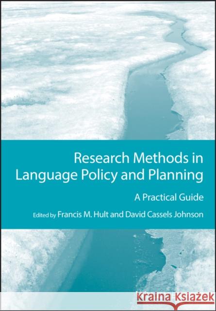 Research Methods in Language Policy and Planning: A Practical Guide Hult, Francis M. 9781118308394