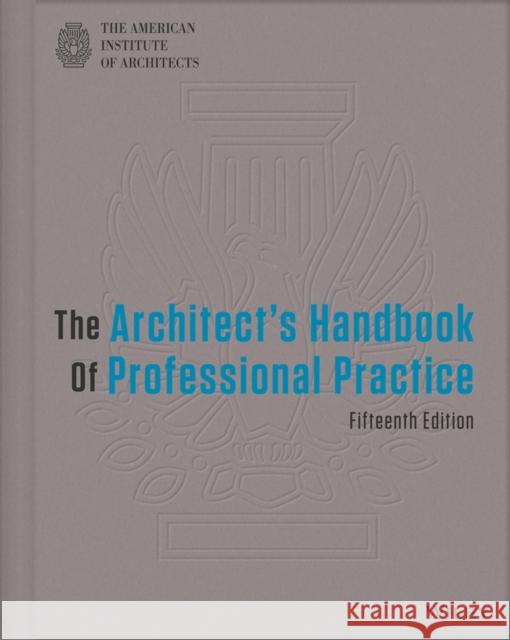 The Architect's Handbook of Professional Practice  American Institute of Architects 9781118308820