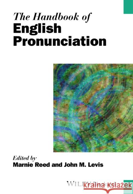 The Handbook of English Pronunciation Reed, Marnie; Levis, John 9781118314470 John Wiley & Sons