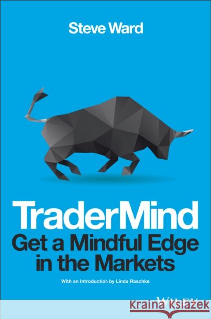 TraderMind: Get a Mindful Edge in the Markets Steve Ward 9781118318546 John Wiley & Sons Inc