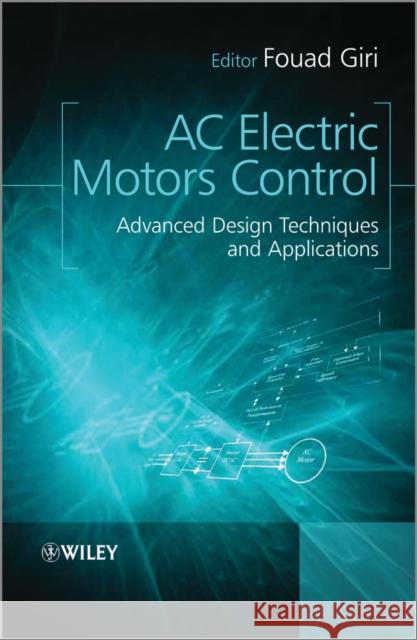 AC Electric Motors Control: Advanced Design Techniques and Applications Giri, Fouad 9781118331521