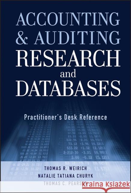 Accounting and Auditing Research and Databases: Practitioner's Desk Reference Weirich, Thomas R. 9781118334423