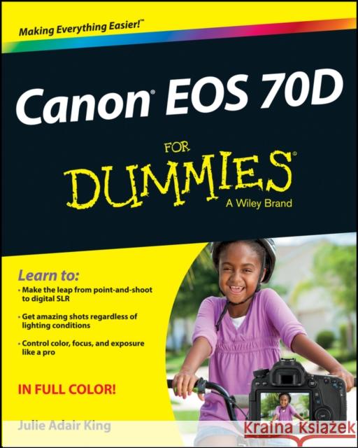 Canon EOS 70D for Dummies King, Julie Adair 9781118335963