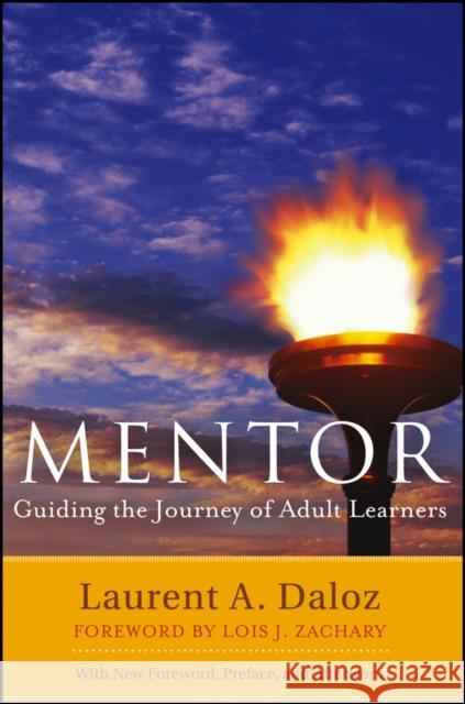 Mentor: Guiding the Journey of Adult Learners (with New Foreword, Introduction, and Afterword) Daloz, Laurent A. 9781118342848 0