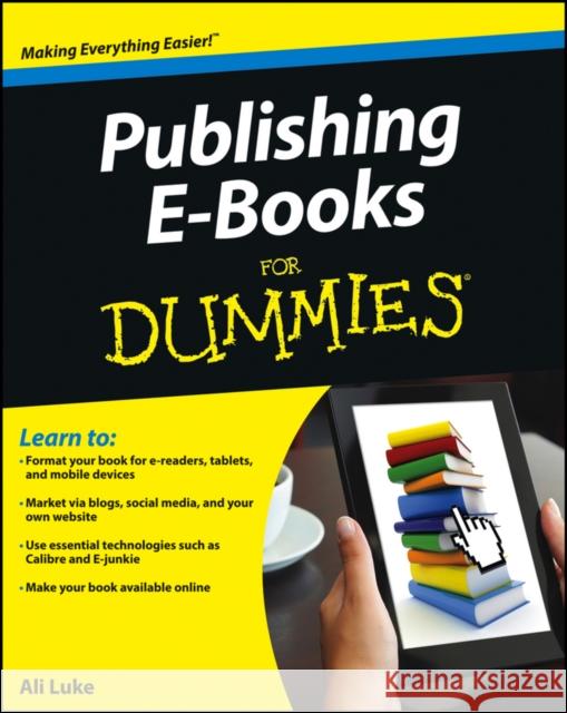 Publishing E-Books for Dummies Luke, Ali 9781118342909 0