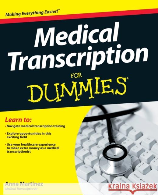 Medical Transcription for Dummies Martinez, Anne 9781118343074 For Dummies