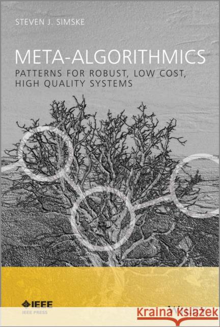 Meta-Algorithmics: Patterns for Robust, Low-Cost, High Quality Systems Simske, Steven J. 9781118343364