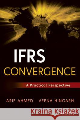 IFRS Convergence : A Practical Perspective Veena Hingarh 9781118343708 0