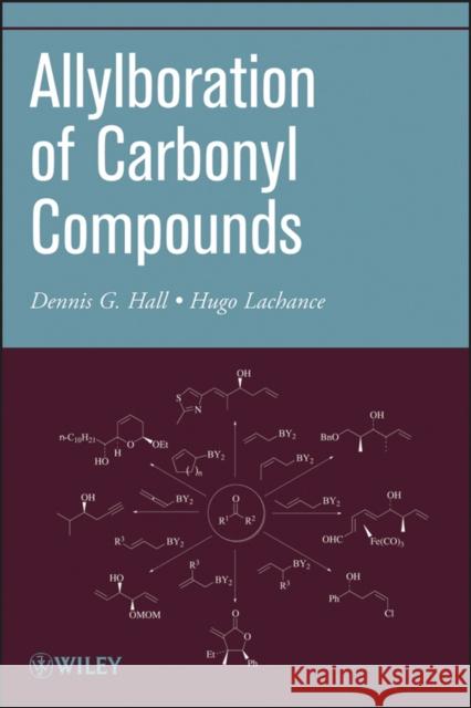 Organic Reactions, Volume 73: Allylboration of Carbonyl Compounds Hall, Dennis G. 9781118344453